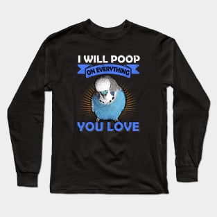 I Will Poop On Everything You Love English Budgie Long Sleeve T-Shirt